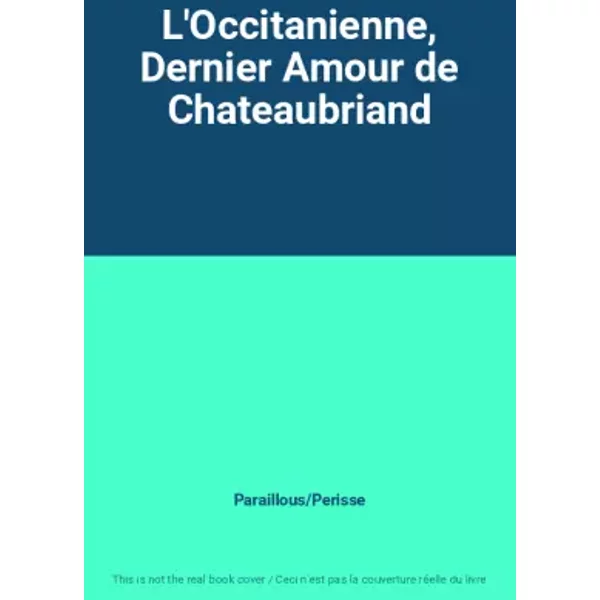 L'Occitanienne, Dernier Amour de Chateaubriand - Paraillous/Perisse