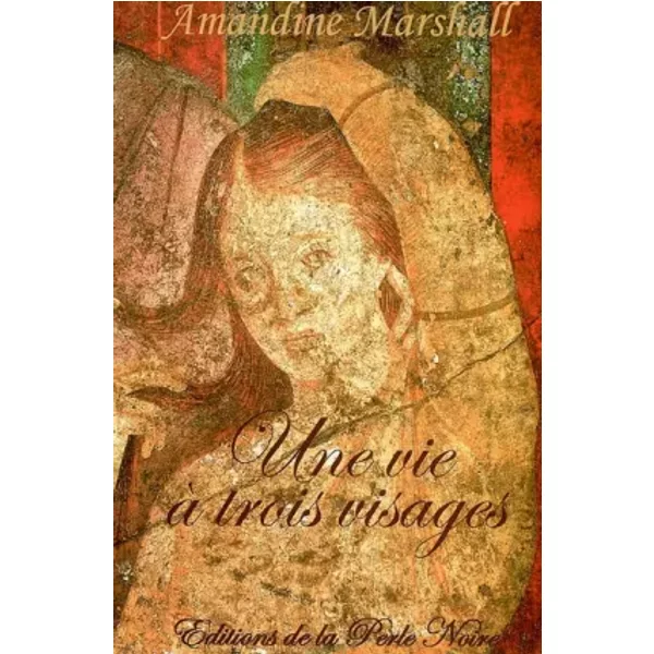 Une vie à trois visages - Amandine Marshall