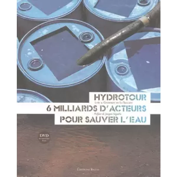 Hydrotour, 6 Milliards D'acteurs Pour Sauver L'eau (1DVD) - LoïC De La Tullaye, Geoffroy De La Tullaye Et Jacques SéGuéLa-image