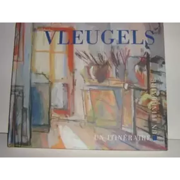 Hans Vleugels : Un itinéraire - Vleugels hans