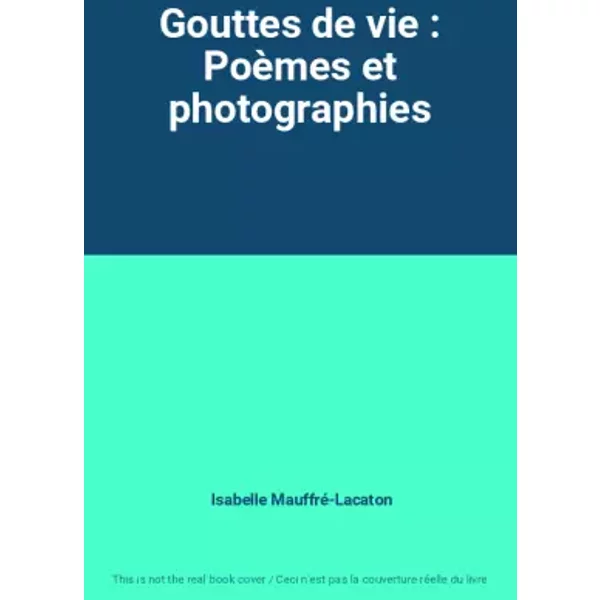 Gouttes De Vie : PoèMes Et Photographies - Isabelle Mauffré-Lacaton-image