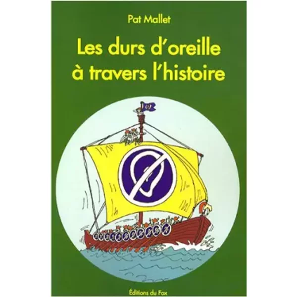 Les durs d'oreille à travers l'histoire - Pat Mallet, Marc Renard