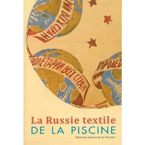 La Russie textile de La Piscine - Bruno Gaudichon, Leïla Michon, Amandine Delcourt, Pascaline Dron, Collectif