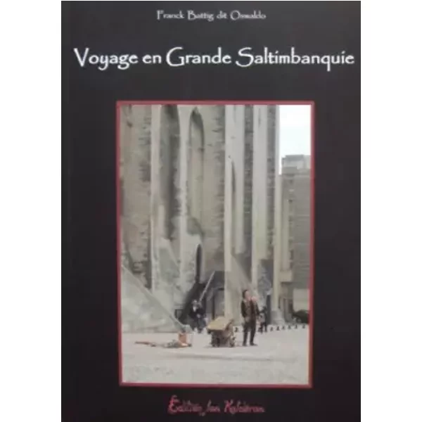 Voyage en Grande Saltimbanquie - Franck Battig dit Oswaldo