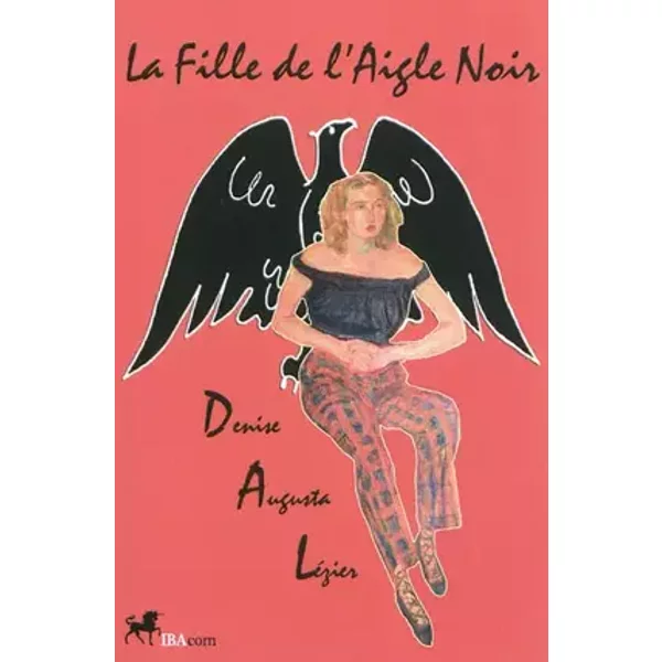 La FIlle de l'Aigle Noir - Denise Lezier