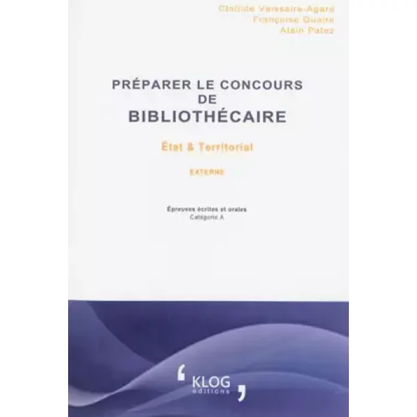 PréParer Le Concours De BibliothéCaire Externe : Etat Et Territorial - Clotilde Vaissaire-Agard, FrançOise Quaire, Alain Patez-image