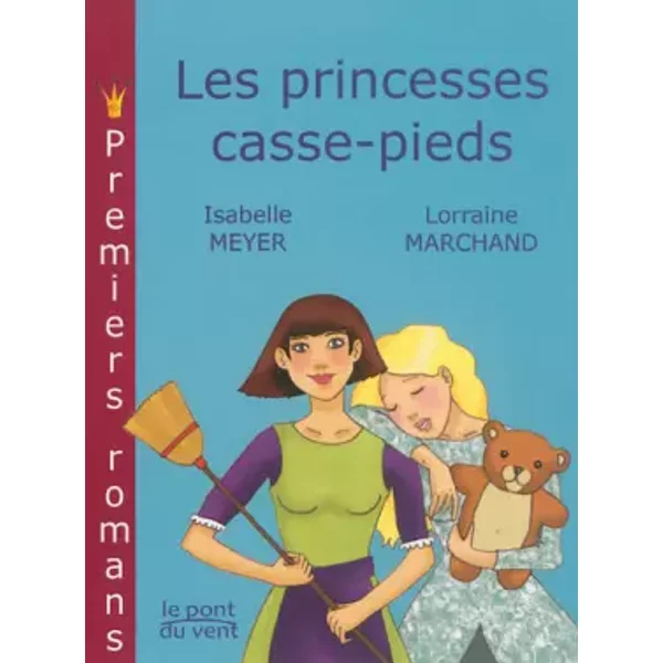 Les Princesses Casse-Pieds - Isabelle Meyer, Lorraine Marchand-image