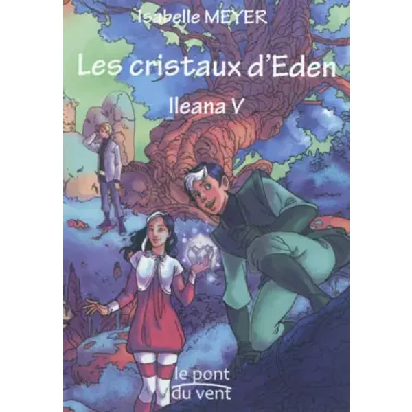 Ileana, Tome 5 : Les Cristaux D'eden - Isabelle Meyer-image