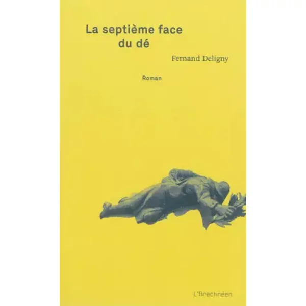 La septième face du dé - Fernand Deligny