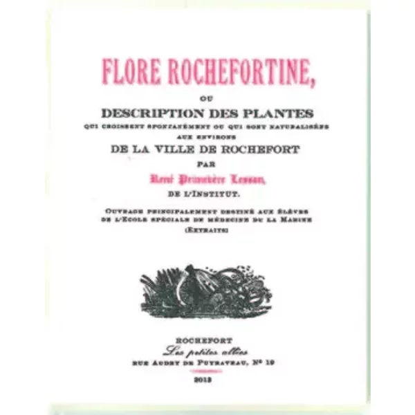 Flore Rochefortine, Ou Description Des Plantes Qui Croissent SpontanéMent Ou Qui Sont NaturaliséEs Aux Environs De La Ville De - René PrimevèRe Lesson-image