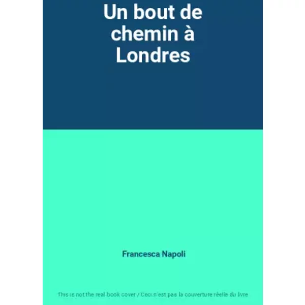 Un bout de chemin à Londres - Francesca Napoli