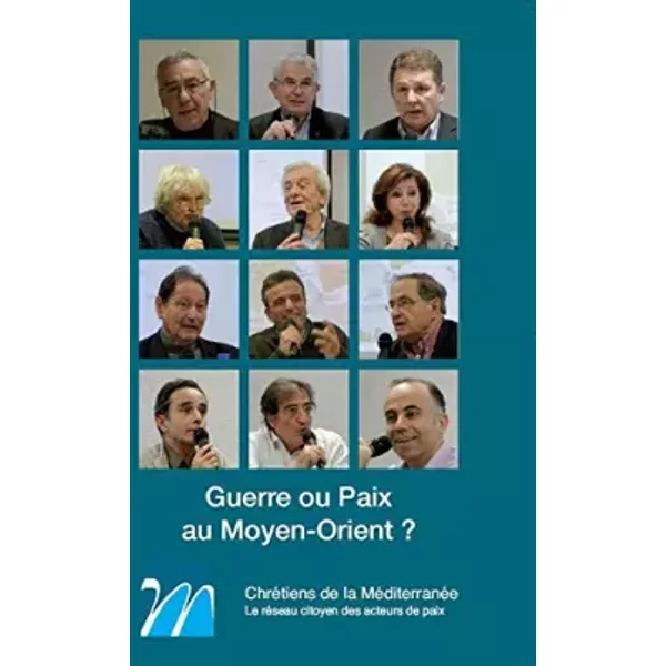 Guerre ou Paix au Moyen-Orient ? - Ouvrage Collectif