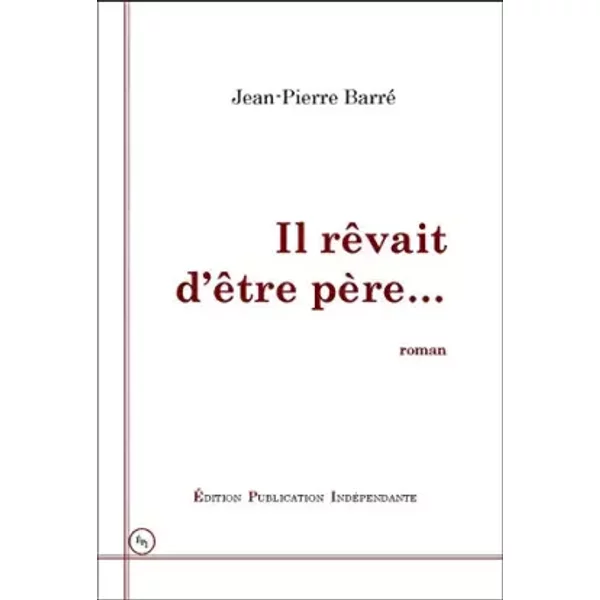 Il RêVait D'êTre PèRe… - Jean-Pierre Barre-image