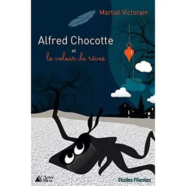 Alfred Chocotte et le voleur de rêves - Martial Victorain