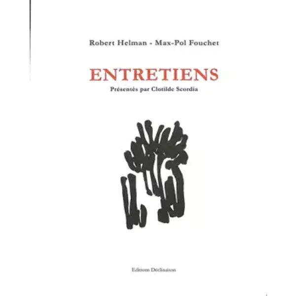 Entretiens - Robert Helman, Max-Pol Fouchet, Clotilde Scordia
