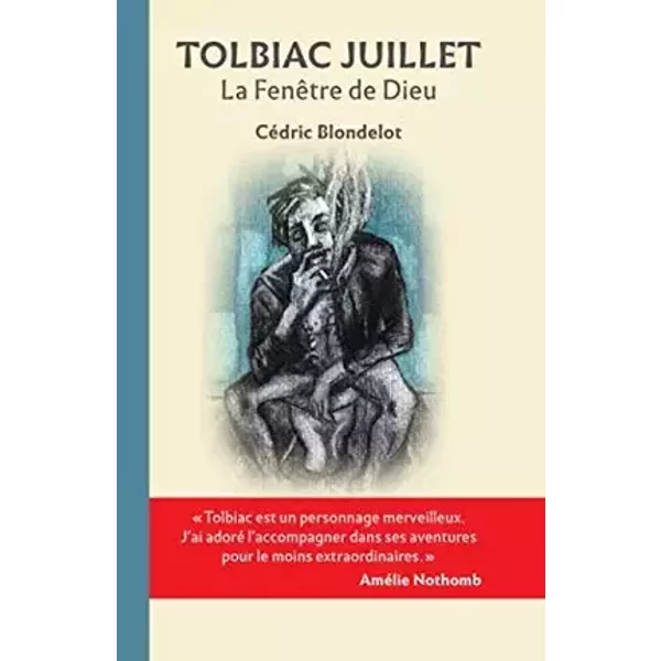 TOLBIAC JUILLET: La Fenêtre de Dieu - Cédric Blondelot