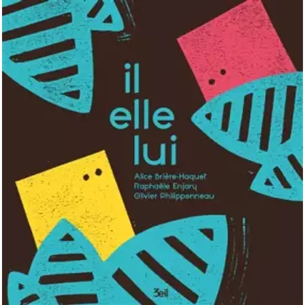 Il, elle, lui - Alice Brière-Haquet, Olivier Philipponneau, Raphaële Enjary