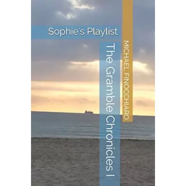 The Gramble Chronicles I: Sophie's Playlist - Michael FINOCCHIARO