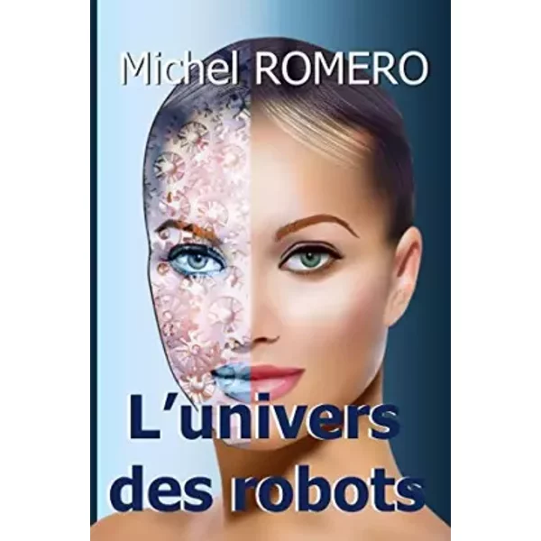 L'univers des robots - Michel ROMERO