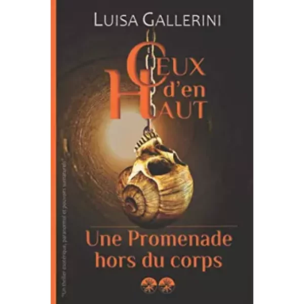 Une promenade hors du corps: Un thriller ésotérique, paranormal et pouvoirs surnaturels (Ceux d’en haut - Livre 2) - Luisa Gallerini