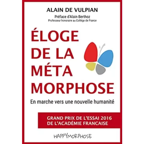 Éloge de la métamorphose: En marche vers une nouvelle humanité - Alain de Vulpian, Happy Morphose