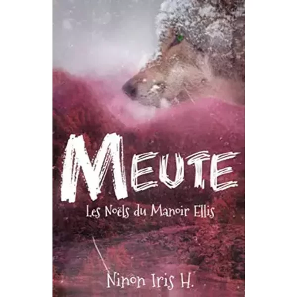 Les Noëls du Manoir Ellis: Meute (série de nouvelles) - Ninon Iris H