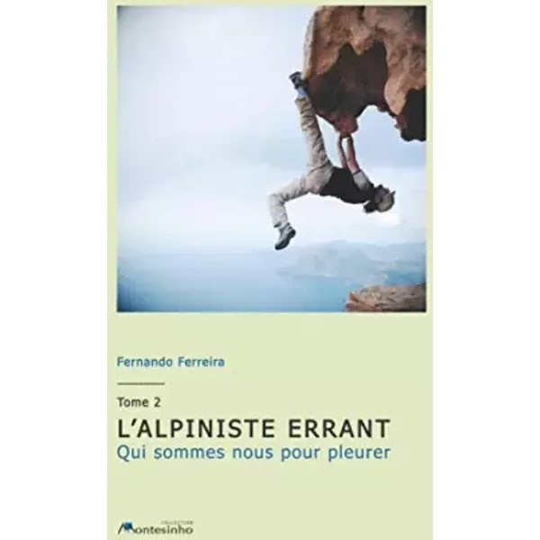 L'alpiniste errant Tome 2: Qui sommes nous pour pleurer - Fernando Ferreira