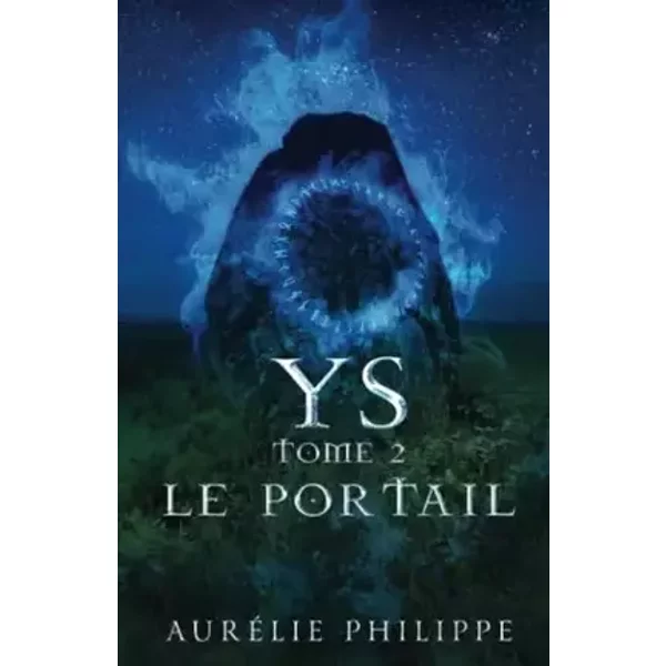 Ys - Tome 2 - Le portail - Aurélie Philippe