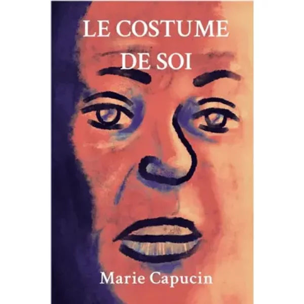 Le Costume De Soi: Un Roman De Voyage Inspiré D'une Histoire Vraie - Marie Capucin-image