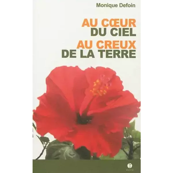 Au coeur du ciel, au creux de la terre - Monique Defoin