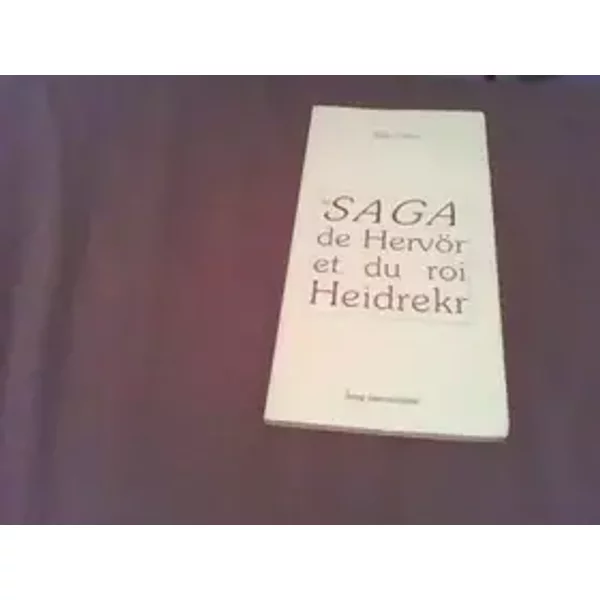 La Saga de Hervor et du roi Heidrekr - Régis Boyer