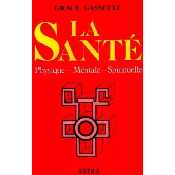 La Santé : Physique, mentale, spirituelle - Grace Gassette