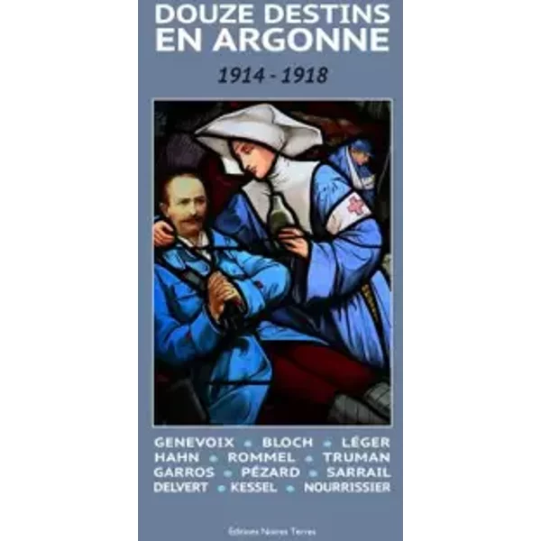 Douze Destins en Argonne : 1914 - 1918 - Jean-Christophe Sauvage, Jean-Marie Lecomte