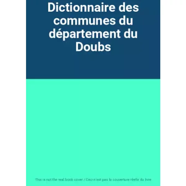 Dictionnaire des communes du département du Doubs
