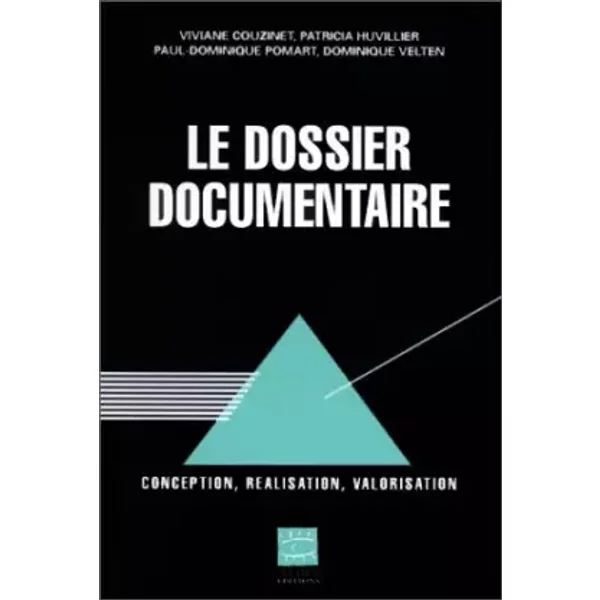 LE DOSSIER DOCUMENTAIRE. Conception, réalisation, valorisation - Viviane Couzinet