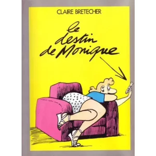 Le destin de monique - Claire Bretécher