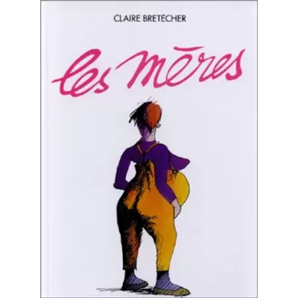 Les Mères - Claire Bretécher