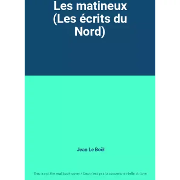 Les Matineux (Les éCrits Du Nord) - Jean Le BoëL-image