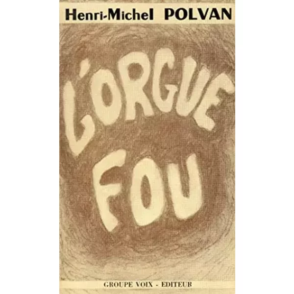 L'orgue Fou - Henri Michel Polvan Et Groupe Voix-image
