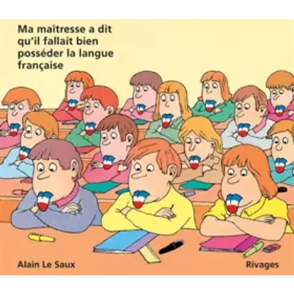 Ma maîtresse a dit qu'il fallait bien posséder la langue française - Alain Le Saux