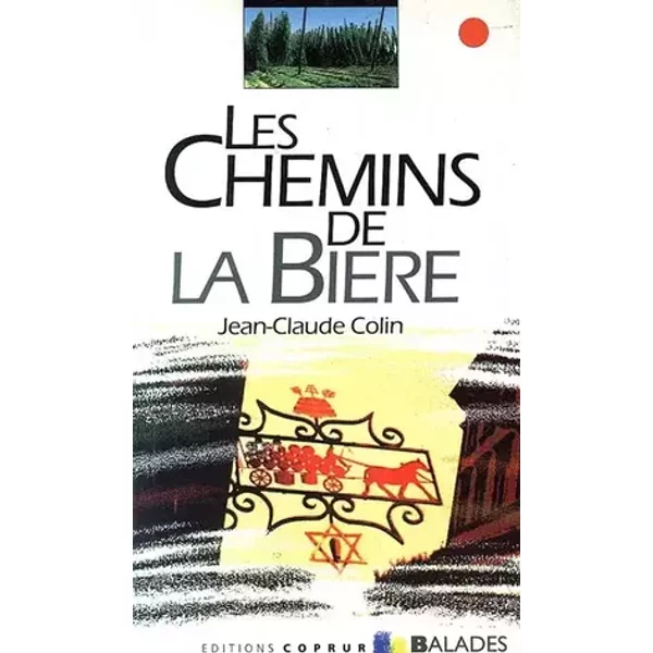 Les Chemins de la bière - Jean-Claude Colin