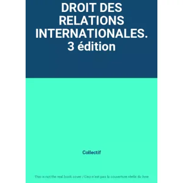 Droit Des Relations Internationales. 3 éDition - Collectif-image