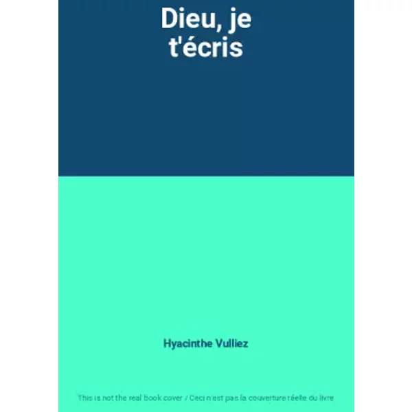Dieu, je t'écris - Hyacinthe Vulliez