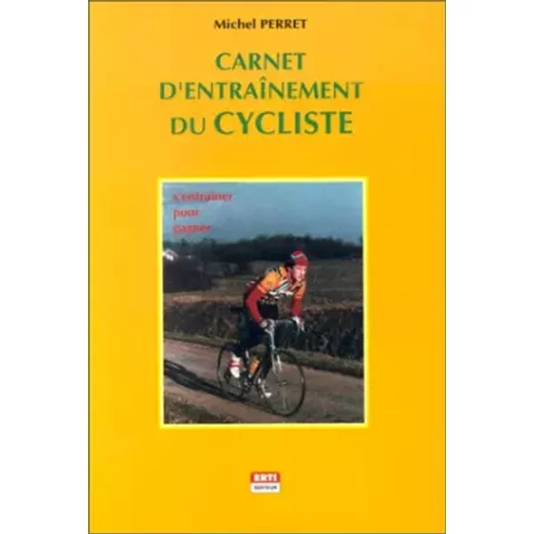 Le carnet d'entraînement du cycliste : S'entraîner pour gagner