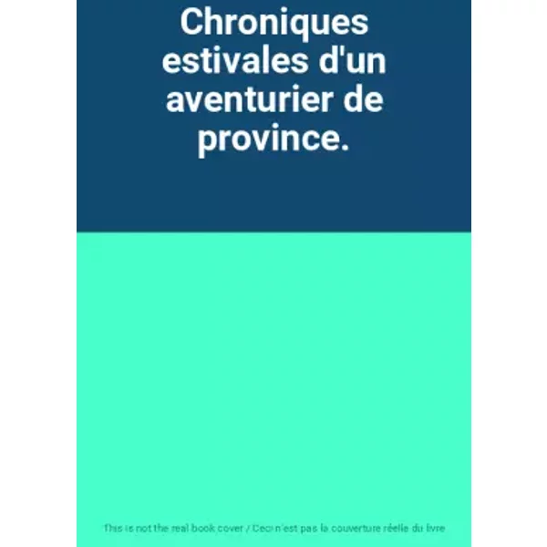 Chroniques Estivales D'un Aventurier De Province.-image