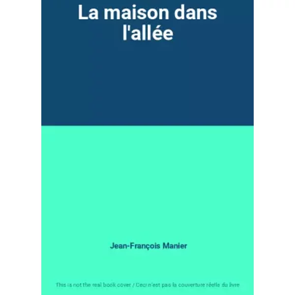 La Maison Dans L'alléE - Jean-FrançOis Manier-image