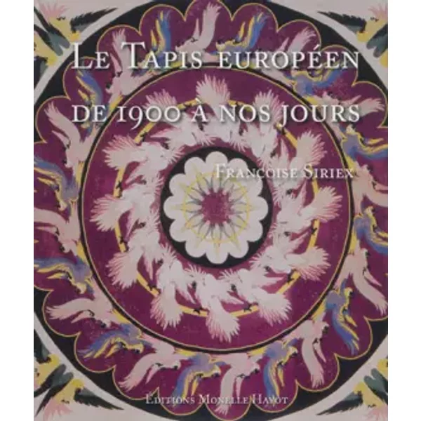 Le Tapis EuropéEn De 1900 à Nos Jours - FrançOise Siriex Et Collectif-image