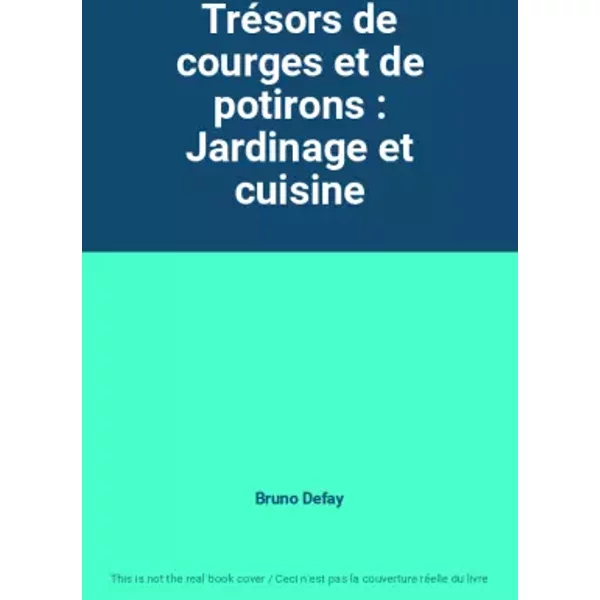 TréSors De Courges Et De Potirons : Jardinage Et Cuisine - Bruno Defay-image