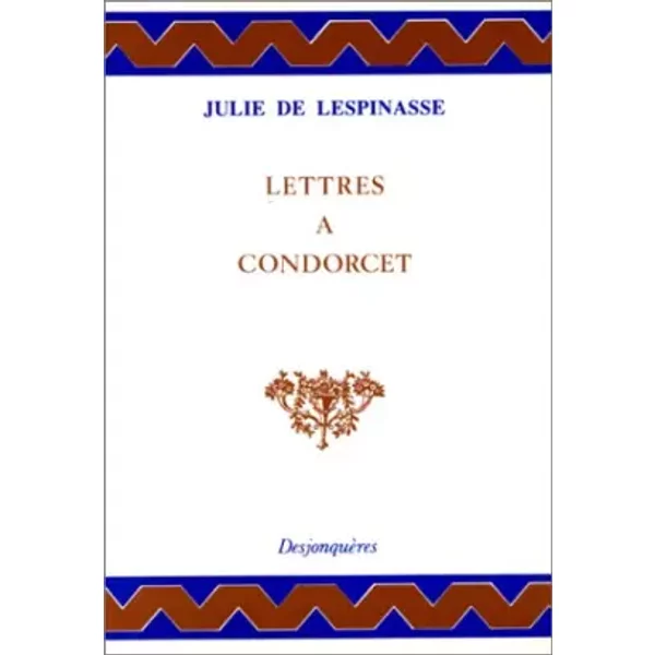 Lettres à Condorcet - Julie de Lespinasse, Jean-Noël Pascal