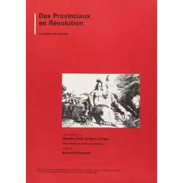 Des provinciaux en révolution : le district de Vervins - Claudine Vidal, Marc le Pape